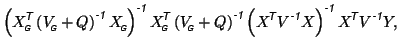 $\displaystyle \left(X_{\mbox{\tiny\textit{\sffamily {$\!$G}}}}^{\mbox{\scriptsi...
...size\textit{\sffamily {$\!$T}}}}V^{\mbox{\scriptsize\textit{\sffamily {-1}}}}Y,$