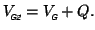 $\displaystyle V_{\mbox{\tiny\textit{\sffamily {$\!$G2}}}}^{\mbox{}}=V_{\mbox{\tiny\textit{\sffamily {$\!$G}}}}^{\mbox{}}+Q.
$