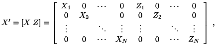 $\displaystyle X' = \left[ X \; Z \right]
= \left[ \begin{array}{cccccccccc}
X...
...\vdots \\
0 & 0 & \cdots & X_N & 0 & 0 & \cdots & Z_N
\end{array} \right]\; ,$