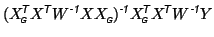 $\displaystyle (X_{\mbox{\tiny\textit{\sffamily {$\!$G}}}}^{\mbox{\scriptsize\te...
...tsize\textit{\sffamily {$\!$T}}}}W^{\mbox{\scriptsize\textit{\sffamily {-1}}}}Y$