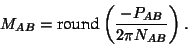 \begin{displaymath}
M_{AB} = \textrm{round}\left(\frac{- P_{AB}}{2 \pi N_{AB}}\right).
\end{displaymath}