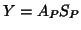 $\displaystyle Y = A_P S_P$