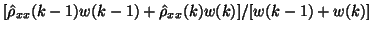 $\displaystyle [\hat{\rho}_{xx}(k-1)w(k-1)+\hat{\rho}_{xx}(k)w(k)]/[w(k-1)+w(k)]$