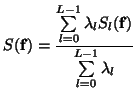 $\displaystyle S(\mathbf{f})=\frac {\sum\limits^{L-1}_{l=0}\lambda_lS_{l}(\mathbf{f})} {\sum\limits^{L-1}_{l=0}\lambda_l}$