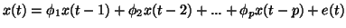 $\displaystyle x(t)=\phi_1x(t-1)+\phi_2x(t-2)+...+\phi_px(t-p)+e(t)$