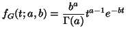 $\displaystyle f_G(t;a, b)=\frac{b^a}{\Gamma(a)}t^{a-1}e^{-bt}$