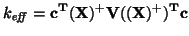$\displaystyle k_{\mbox{\scriptsize {\emph{eff}}}}=\mathbf{c^T(X)^+V((X)^+)^Tc}$