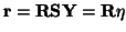 $\displaystyle \mathbf{r} = \mathbf{RSY} = \mathbf{R\eta}$