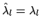 $ \hat{\lambda}_l =
\lambda_l$