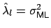 $ \hat{\lambda}_l=\sigma^2_{{\small\sf ML}}$