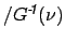 $ / G^{{\mbox{\scriptsize\textit{\sffamily {-$\!$1}}}}}(\nu) $