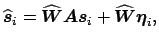 $\displaystyle \widehat{\mbox{\protect\boldmath$s$}}_i=\widehat{\mbox{\protect\b...
...h$s$}_i+\widehat{\mbox{\protect\boldmath$W$}}\mbox{\protect\boldmath$\eta$}_i,
$