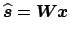 $\displaystyle \widehat{\mbox{\protect\boldmath$s$}} = \mbox{\protect\boldmath$W$}\mbox{\protect\boldmath$x$}$