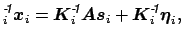 $\displaystyle _i^{\mbox{\scriptsize\textit{\sffamily {-$\!$1}}}}\mbox{\protect\...
...ox{\scriptsize\textit{\sffamily {-$\!$1}}}}{\mbox{\protect\boldmath$\eta$}}_i, $