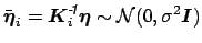 $ \bar{\mbox{\protect\boldmath $\eta$}}_i=\mbox{\protect\boldmath $K$}_i^{\mbox{...
...x{\protect\boldmath $\eta$}\sim{\cal N}(0,\sigma^2\mbox{\protect\boldmath $I$})$