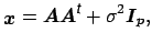 $\displaystyle _{\mbox{\protect\boldmath$x$}}=\mbox{\protect\boldmath$A$}\mbox{\...
...mbox{\scriptsize\textit{\sffamily {t}}}}+\sigma^2\mbox{\protect\boldmath$I$}_p,$