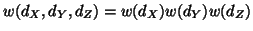 $ w(d_X,d_Y,d_Z) = w(d_X) w(d_Y) w(d_Z)$