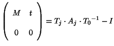 $ \left( \begin{array}{cc} M & t   0 & 0
\end{array} \right) = T_j \cdot A_j \cdot {T_0}^{-1} - I$