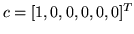 $ c=[1,0,0,0,0,0]^T$