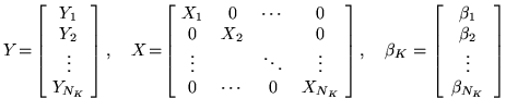 $\displaystyle Y\! =\! \left[\! \begin{array}{c} Y_1 \\ Y_2 \\ \vdots \\ Y_{N_K}...
...begin{array}{c} \beta_1 \\ \beta_2 \\ \vdots \\ \beta_{N_K}
\end{array} \right]$