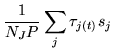 $\displaystyle \frac{1}{N_J P}\sum_j \tau_{j(t)} s_j$