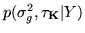 $ p(\sigma_g^2,\vec{\tau_K}\vert Y)$