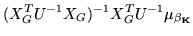 $\displaystyle (X_{G}^T U^{-1}
X_{G})^{-1}X_{G}^TU^{-1}\vec{\mu_{\beta_K}}$