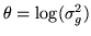 $ \theta=\log(\sigma_g^2)$