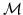 $ \mathcal{M}$