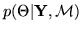 $ p(\Theta\vert\mathbf{Y},\mathcal{M})$