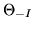 $ \Theta_{-I}$