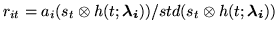 $\displaystyle r_{it} = a_i(s_t \otimes h(t;\vec{\lambda_{i}}))/std(s_t
\otimes h(t;\vec{\lambda_{i}}))$
