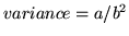 $ variance=a/b^2$