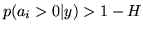 $ p(a_i>0\vert y)>1-H$