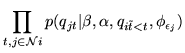 $\displaystyle \prod_{t,j\in{\cal N} i} p(q_{jt}\vert\beta,\alpha,q_{i\tilde{t}<t},\phi_{\epsilon_j})$