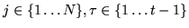 $ j\in \{1\ldots N\},\tau \in \{1\ldots t-1\}$