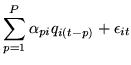 $\displaystyle \sum_{p=1}^P
\alpha_{pi}q_{i(t-p)}+\epsilon_{it}$