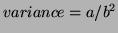 $ variance=a/b^2$