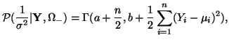 $\displaystyle \mathcal{P}(\frac{1}{\sigma^2}\vert\vec{Y},\Omega_{-})=\Gamma(a+\frac{n}{2},b+\frac{1}{2}\sum_{i=1}^n(Y_i-\mu_i)^2),$