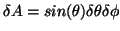 $ \delta A=sin(\theta)\delta\theta\delta\phi$