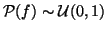 $\displaystyle \mathcal{P}(f)\sim\mathcal{U}(0,1)$
