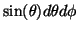 $ \sin(\theta)d\theta d\phi$