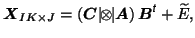 $\mbox{\protect\boldmath$X$}_{IK\times J}=\left(\mbox{\protect\boldmath$C$}\vert...
...protect\boldmath$B$}^{\mbox{\scriptsize\textit{\sffamily {t}}}}+\widetilde{E},
$