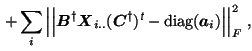 $\displaystyle \left.+\sum_i\left\vert\left\vert\mbox{\protect\boldmath$B$}^\dag...
...}}-{\rm diag}(\mbox{\protect\boldmath$a$}_i)\right\vert\right\vert^2_F
\right.,$