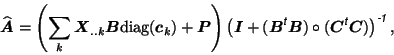 \begin{displaymath}
\widehat{\mbox{\protect\boldmath$A$}}=\left(\sum_k\mbox{\pro...
...ight)^{\mbox{\scriptsize\textit{\sffamily {-1}}}},\nonumber\\
\end{displaymath}