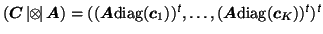 $(\mbox{\protect\boldmath$C$}\,\vert\!\!\otimes\!\!\vert\,\mbox{\protect\boldmat...
...\scriptsize\textit{\sffamily {t}}}})^{\mbox{\scriptsize\textit{\sffamily {t}}}}$