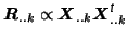 $\mbox{\protect\boldmath$R$}_{..k}\propto
\mbox{\protect\boldmath$X$}_{..k}\mbox{\protect\boldmath$X$}_{..k}^{\mbox{\scriptsize\textit{\sffamily {t}}}}$