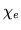 $ \chi_{e}$