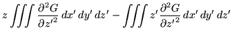 $\displaystyle z \iiint \frac{\partial^2 G}{\partial {z'}^2} \, dx' \, dy' \, dz'
- \iiint z' \frac{\partial^2 G}{\partial {z'}^2} \, dx' \, dy' \, dz'$