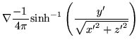 $\displaystyle \nabla \frac{-1\,}{4\pi} \mathrm{sinh}^{-1}\left(\frac{y'}{\sqrt{{x'}^2 + {z'}^2}}\right)$